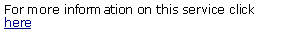 Text Box: For more information on this service click here