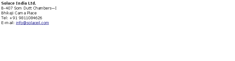 Text Box: Solace India Ltd.B-407 Som Dutt Chambers�I Bhikaji Cama Place Tel: +91 9811084626E-mail: info@solaceil.com